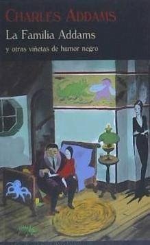 La familia Addams : y otras viñetas de humor negro - Addams, Charles