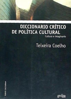Diccionario crítico de política cultural : cultura e imaginario - Teixeira Coelho, José