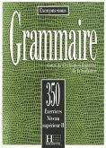 350 Exercices Grammaire - Superieur 2 Livre de L'Eleve