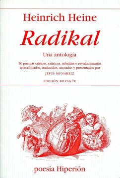 Radikal, una antología : 50 poemas críticos, satíricos rebeldes o revolucionarios - Heine, Heinrich; Munárriz, Jesús