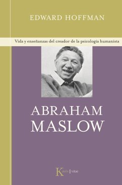 Abraham Maslow : vida y enseñanzas del creador de la psicología humanista - Hoffman, Edward