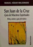 San Juan de la Cruz : Guía de maestros espirituales. Meta, camino y guía del místico