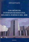 Los médicos internos residentes : régimen jurídico del MIR Los médicos internos residentes : régimen jurídico del MIR