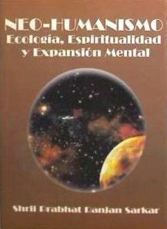 Neo-humanismo : ecología, espiritualidad y expansión mental - Anandamurti - Shrii Shrii -, Shrii Shrii