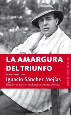 La amargura del triunfo : novela inédita - Amorós, Andrés; Sánchez Mejías, Ignacio