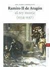 Ramiro II de Aragón : el rey monje (1134-1137) - Lapeña Paúl, Ana Isabel