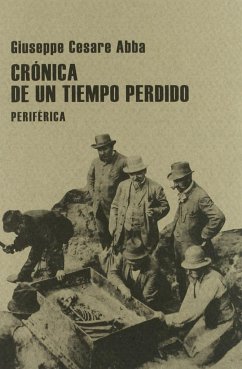 Crónica de un tiempo perdido - Abba, Giuseppe Cesare; López-Vega, Martín