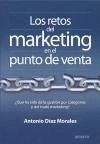 Los retos del marketing en el punto de venta : qué ha sido de la gestión por categorías y del trade marketing? - Díaz Morales, Antonio