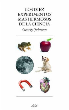 Los diez experimentos más hermosos de la ciencia - Johnson, George