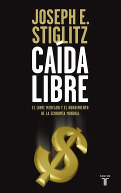 Caída libre - Stiglitz, Joseph Eugene Caída libre - Stiglitz, Joseph Eugene
