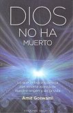 Dios no ha muerto : lo que la física cuántica nos enseña acerca de nuestro origen y de la vida Dios no ha muerto : lo que la física cuántica nos enseña acerca de nuestro origen y de la vida