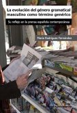 La evolución del género gramatical masculino como término genérico : su reflejo en la prensa española contemporánea