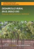 Desarrollo rural en el siglo XXI : nuevas orientaciones y territorios : XIV Coloquio de Geografía Rural, celebrados en Murcia, 22, 23 y 24 de septiembre de 2008