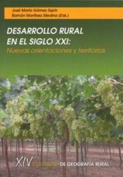 Desarrollo rural en el siglo XXI : nuevas orientaciones y territorios : XIV Coloquio de Geografía Rural, celebrados en Murcia, 22, 23 y 24 de septiembre de 2008 - Coloquio de Geografía Rural