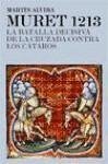 Muret 1213 : la batalla decisiva de la Cruzada contra los cátaros - Alvira Cabrer, Martín