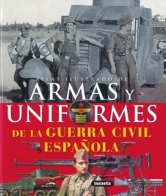 Armas y uniformes de la Guerra Civil española - Molina Franco, Lucas; Manrique García, José María