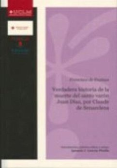 Verdadera historia de la muerte del santo varón Juan Díaz, por Claude - Enzinas, Francisco De