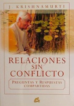 Relaciones sin conflicto : preguntas y respuestas compartidas - Krishnamurti, J.