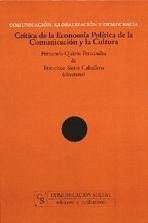 Comunicación, globalización y democracia : Crítica de la economía política de la comunicación y la cultura - Sierra Caballero, Francisco
