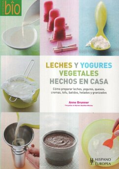 Leches y yogures vegetales hechos en casa - Brunner, Anne