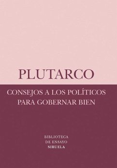 Consejos a los políticos para gobernar bien - Plutarco