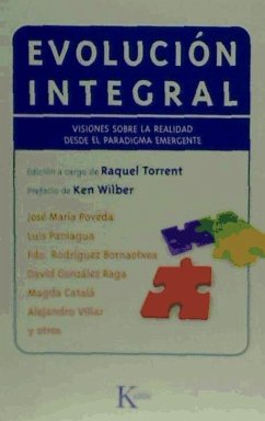 Evolución integral : visiones sobre la realidad desde el paradigma emergente - Torrent Guerrero, Raquel; Wilber, Ken