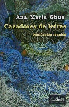 Cazadores de letras : minificción reunida - Shua, Ana María