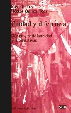 Ciudad y diferencia : género cotidianeidad y alternativas