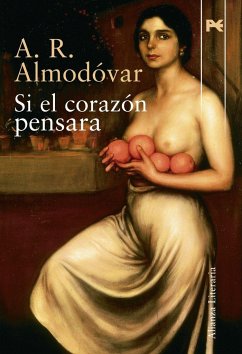 Si el corazón pensara - Rodríguez Almodóvar, Antonio; Almodóvar, A. R. . . . [et al.