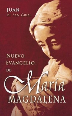 Nuevo Evangelio de María Magdalena - Juan de San Grial