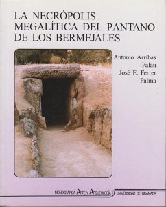 La necrópolis megalítica del pantano de Los Bermejales - Arribas Palau, Antonio; Ferrer Palma, José