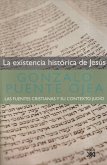 La existencia histórica de Jesús : las fuentes cristianas y su contexto judío