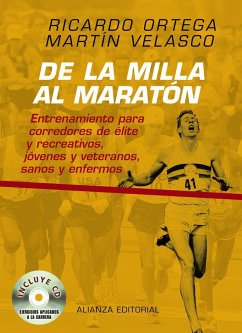 De la milla al maratón : entrenamiento para corredores de élite y recreativos, jóvenes y veteranos, sanos y enfermos - Ortega Sánchez-Pinilla, Ricardo; Velasco Martín, Martín