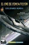El cine de ciencia ficción : explorando mundos - Navarro, Antonio José