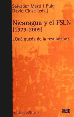 Nicaragua y el FSLN (1979-2009) : ¿qué queda de la revolución? - Martí I Puig, Salvador