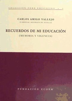 Recuerdos de mi educación : memoria y vigencia - Amigo Vallejo, Carlos