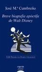 Breve biografía apócrifa de Walt Disney - Cumbreño Espada, José María