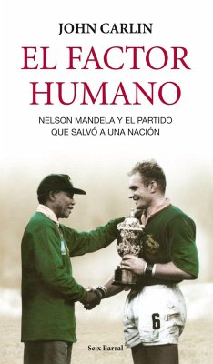 El factor humano : Nelson Mandela y el partido que salvó a una nación - Carlin, John