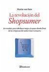 La revolución del shopsumer : un modelo para satisfacer mejor al nuevo cliente final de las empresas del sector gran consumo - Vom Stein, Martin