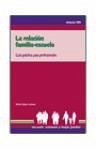 La relación familia-escuela : guía práctica para profesionales - López Larrosa, Silvia