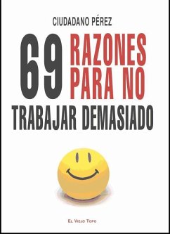 69 razones para no trabajar demasiado - Pérez Fernández, José Antonio