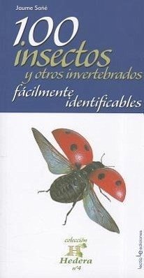 100 Insectos Y Otros Invertebrados Fácilmente Identificables: Volume 4 - Sañé, Jaume