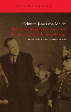 Informe de Alemania en el año 1943 : últimas cartas desde la cárcel de Tegel - Moltke, Helmut James von