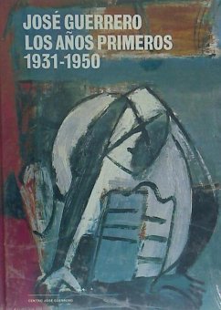 José Guerrero, Los años primeros (1931-1950) - Guerrero, José