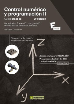 Control numérico y programación II : curso práctico. Mecanizado, preparación y programación de máquinas de fabricación mecánica - Cruz Teruel, Francisco