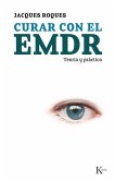 Curar con el EMDR : teoría y práctica