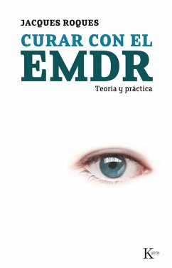 Curar con el EMDR : teoría y práctica - Serrat Crespo, Manuel; Roques, Jacques