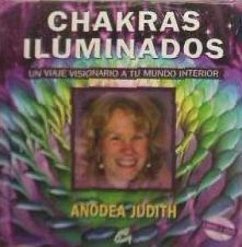 Chakras iluminados : un viaje visionario a tu mundo interior - Judith, Anodea