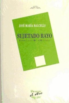 Sujetado rayo : estudios sobre Miguel Hernández - Balcells, José María