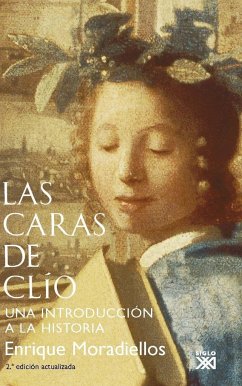 Las caras de Clío : una introducción a la Historia - Moradiellos García, Enrique
